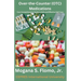 Over-the-Counter (OTC) Medications: Your Comprehensive Guide to Safe and Effective Self-Care