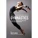 The Complete Strength Training Workout Program for Gymnastics: Develop flexibility, speed, agility, and stamina through strength training and proper n