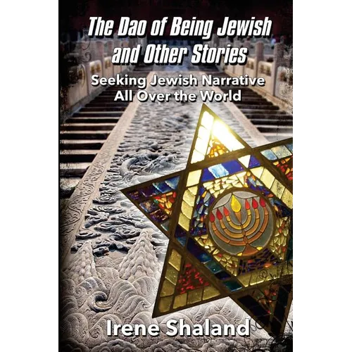 The Dao of Being Jewish and Other Stories: Seeking Jewish Narrative All Over the World