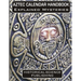 Aztec Calendar Handbook Explained Mysteries