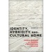Identity, Hybridity and Cultural Home: Chinese Migrants and Diaspora in Multicultural Societies