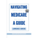 Navigating Medicare; A Guide to Pursuing a Healthy Life at 65