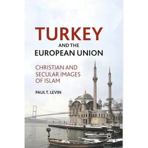 Turkey and the European Union: Christian and Secular Images of Islam