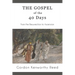 The Gospel of the 40 Days: From the Resurrection to Ascension