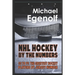 NHL Hockey by the Numbers: 00 to 99: THE GREATEST HOCKEY PLAYERS BY JERSEY NUMBER