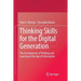 Thinking Skills for the Digital Generation: The Development of Thinking and Learning in the Age of Information
