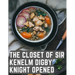 The Closet of Sir Kenelm Digby Knight Opened: A Cookbook Written by an English Courtier and Diplomat