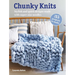 Chunky Knits: 35 Projects to Make: Stylish and Quick Designs Made with Super-Size Needles
