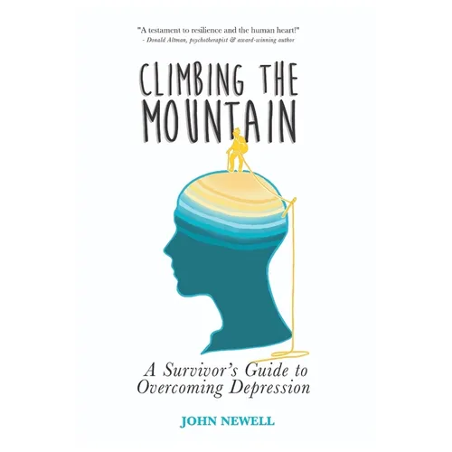 Climbing the Mountain: A Survivor's Guide to Overcoming Depression