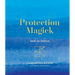 Protection Magick: Spells for Defense