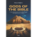 Gods of the Bible: A New Interpretation of the Bible Reveals the Oldest Secret in History