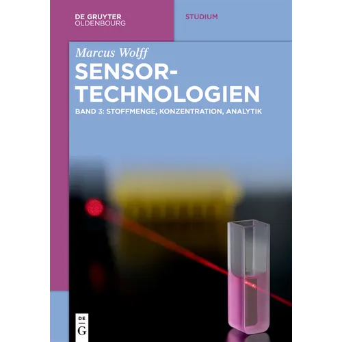 Sensor-Technologien: Band 3: Stoffmenge, Konzentration, Analytik