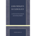 John Wesley's Ecclesiology: A Study in Its Sources and Development