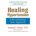 Healing Hypertension: A Revolutionary New Approach