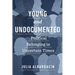Young and Undocumented: Political Belonging in Uncertain Times