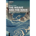 The Weave and the Wave: How Process-Relational Thinking Changed the World and Ourselves