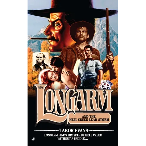 Longarm #402: Longarm and the Hell Creek Lead Storm