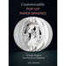 Customizable Pop-Up Paper Spheres: 15 Paper Projects from Novice to Advanced