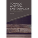Towards a Critical Existentialism: Truth, Relevance and Politics