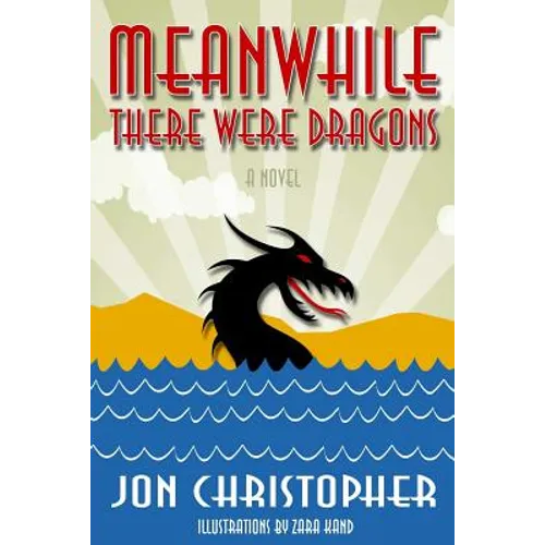 Meanwhile There Were Dragons