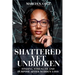 Shattered Yet Unbroken