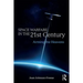 Space Warfare in the 21st Century: Arming the Heavens