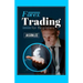 Forex Trading For Beginners: 25 Profit Building Tips that will Improve your Forex Trading