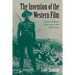 The Invention of the Western Film: A Cultural History of the Genre's First Half Century