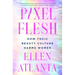 Pixel Flesh: How Toxic Beauty Culture Harms Women