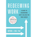 Redeeming Work: A Guide to Discovering God's Calling for Your Career