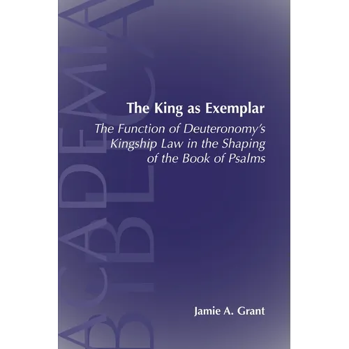 The King as Exemplar: The Function of Deuteronomy's Kingship Law in the