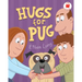Hugs for Pug