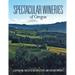 Spectacular Wineries of Oregon: A Captivating Tour of Established, Estate, and Boutique Wineries