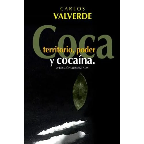 Coca, Territorio, Poder... y Cocaina