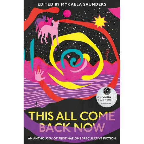 This All Come Back Now: An Anthology of First Nations Speculative Fiction