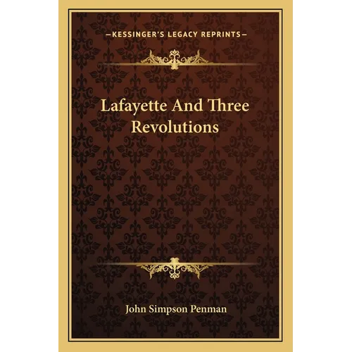 Lafayette And Three Revolutions