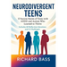 Neurodivergent Teens: 12 Success Stories of Teens with ADHD and Autism Who Learned to Thrive-With Proven Strategies, Weekly Action Plans, and Reflecti