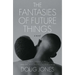 The Fantasies of Future Things