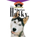 The Siberian Husky: An Owner's Guide to a Happy Healthy Pet