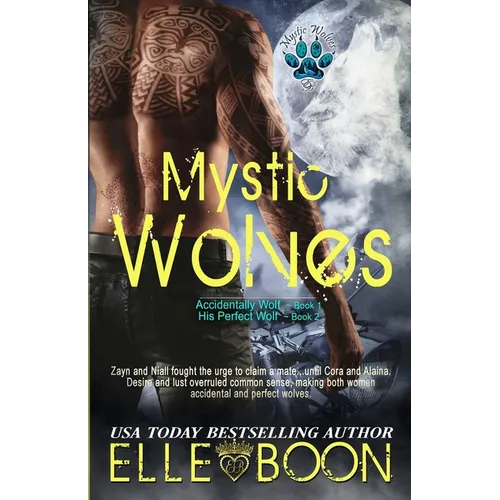 Mystic Wolves, Books 1 & 2: Accidentally Wolf Book 1 His Perfect Wolf Book 2