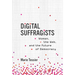 Digital Suffragists: Women, the Web, and the Future of Democracy