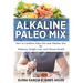 Alkaline Paleo Mix: How to Combine Paleo Diet and Alkaline Diet for Wellness, Weight Loss, and Vibrant Health