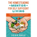 The Homesteading Mentor For Self Sufficient Living: A Beginner's Guide To Urban Gardening & Backyard Homesteading - Plus A Whole New Bag Of Tricks For