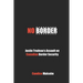 No Border: Justin Trudeau's Assault on Canadian Border Security