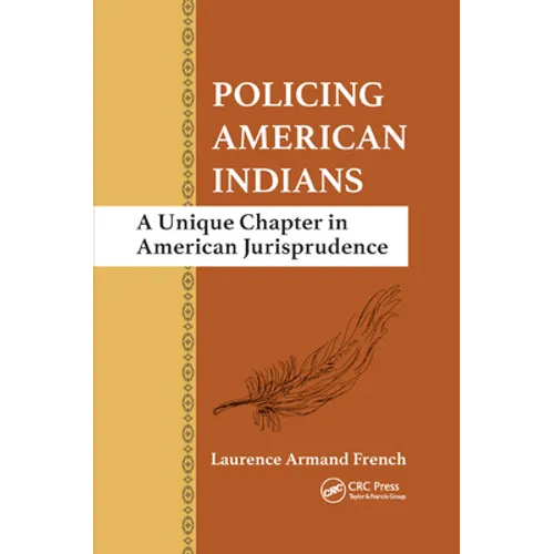 Policing American Indians: A Unique Chapter in American Jurisprudence - Paperback