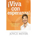 ¡Viva Con Esperanza!: Crea Que Algo Bueno Puede Sucederle Todos Los Días