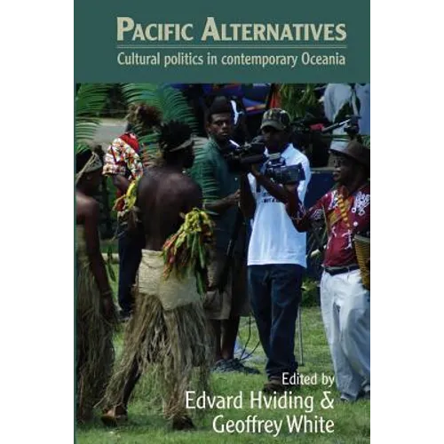 Pacific Alternatives: Cultural politics in contemporary Oceania