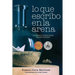 Lo que escribo en la arena: (cuentos y otras cosas que se olvidan)