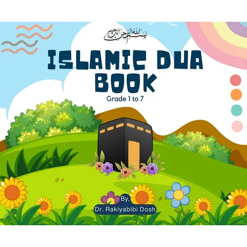Islamic Dua Book: Islamic Book for Kids - Islamic Dua Book for Kids, Young and Adult -Grade 1 to 7 - Colorful Book