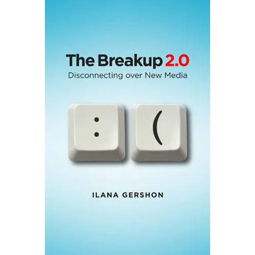 Breakup 2.0: Disconnecting Over New Media